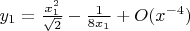 $y_1 =\frac{x_1^2}{\sqrt{2}} - \frac{1}{8x_1}+O(x^{-4})$