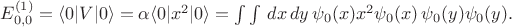 $E^{(1)}_{0,0}=\langle 0|V|0\rangle = \alpha \langle 0|x^2|0\rangle=\int \int \, dx\, dy \, \psi_0(x)x^2\psi_0(x) \,\psi_0(y) \psi_0(y).$