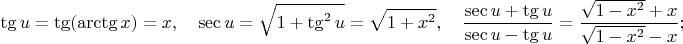 $$\tg u=\tg (\arctg x)=x, \quad \sec u= \sqrt{1+\tg^2 u}=\sqrt{1+x^2}, \quad \dfrac{\sec u+\tg u}{\sec u-\tg u}=\dfrac{\sqrt{1-x^2}+x}{\sqrt{1-x^2}-x};$$