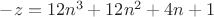 $-z=12n^3+12n^2+4n+1$