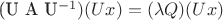 (U  A  U^{-1}) (U x) = (\lambda Q) (U  x)