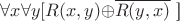 $\forall x \forall y [R(x,y)\oplus $\overline{R(y,x)}$ ]$