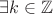 $\exists k \in \mathbb{Z}$