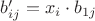 $b'_{ij} = x_i\cdot b_{1j}$