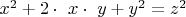 $x^2+ 2 \cdot\ x \cdot\ y + y^2 = z^2$