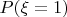 $P(\xi=1)$