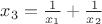 $\[
x_3  = \frac{1}{{x_1 }} + \frac{1}{{x_2 }}
\]$