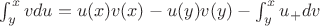 $\int_y^x v du = u(x)v(x)-u(y)v(y) - \int_y^x u_+ dv$