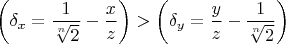 $$ \left(\delta_x=\frac{1}{\sqrt[n]{2}} - \frac{x}{z}\right) > \left(\delta_y=\frac{y}{z}-\frac{1}{\sqrt[n]{2}}\right)$$