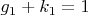 $g_1+k_1=1$