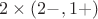 $2\times (2-,1+)$ $2\times (2-,1+)$