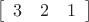 \[
\left[ {\begin{array}{*{20}c}
   3 & 2 & 1  \\
\end{array}} \right]
\]