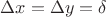 $\Delta x = \Delta y = \delta$