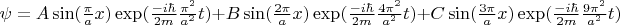$\psi=A\sin(\frac{\pi}{a}x)\exp(\frac{-i\hbar}{2m}\frac{\pi^2}{a^2}t)+B\sin(\frac{2 \pi}{a}x)\exp(\frac{-i\hbar}{2m}\frac{4\pi^2}{a^2}t)+C\sin(\frac{3 \pi}{a}x)\exp(\frac{-i\hbar}{2m}\frac{9\pi^2}{a^2}t)$