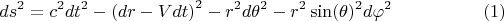 $$
ds^2 = c^2 dt^2 - \left(dr - V dt \right)^2 - r^2 d \theta^2 - r^2 \sin(\theta)^2 d \varphi^2 \eqno(1)
$$