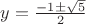 $y=\frac{-1\pm\sqrt{5}}{2}$