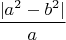 $\dfrac{|a^2-b^2|}{a}$
