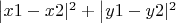 $\left\lvert x1-x2\rvert^2+\left\lvert y1-y2\rvert^2$