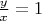 $\frac{y}{x}=1$