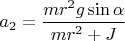 $a_2=\dfrac{mr^2g\sin\alpha}{mr^2+J}$