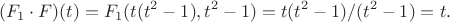$$(F_1\cdot F)(t)=F_1(t(t^2-1),t^2-1)=t(t^2-1)/(t^2-1)=t.$$