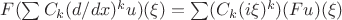 $F(\sum C_k (d/dx)^k u)(\xi)=\sum(C_k (i\xi)^k)(Fu)(\xi)$