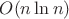 $O(n\ln{n})$