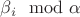 $\beta_i \mod \alpha$
