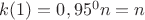 $k(1) = 0,95^0n = n$