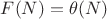 $F(N) = \theta(N)$