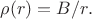 $\rho(r)=B/r.$