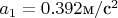 $a_1=0.392 \text м/\text с^2 $
