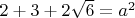 $2+3+2\sqrt{6}=a^2$
