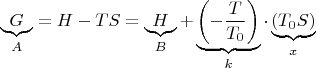 $\underbrace{G}_{A}=H - TS = \underbrace{H}_{B} + \underbrace{ \left(-\frac{T}{T_0}\right) }_{k} \cdot \underbrace{(T_0S)}_{x}$