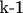 k-1