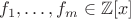 $f_1,\dots, f_m\in{\mathbb Z}[x]$