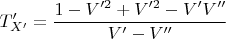 $$T_{X'}'= \frac{1-V'^2+V'^2-V'V'' }{V'-V''}$$