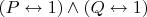 $(P \leftrightarrow 1)\wedge (Q \leftrightarrow 1)$