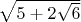 $\sqrt{5+2\sqrt{6}}$