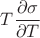 $T\dfrac{\partial\sigma}{\partial T}$