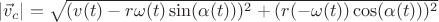 $|\vec{v}_{c}|=\sqrt{(v(t)-r \omega (t) \sin (\alpha (t)))^2+(r (- \omega (t)) \cos (\alpha (t)))^2}$