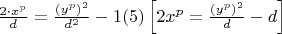 $
\frac{{2 \cdot x^p }}{d} = \frac{{\left( {y^p } \right)^2 }}{{d^2 }} - 1(5)\left[ {2x^p  = \frac{{\left( {y^p } \right)^2 }}{d} - d} \right]
$