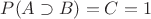 $P(A \supset B) = C =1$