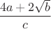 $\dfrac{4a+2\sqrt{b}}{c}$