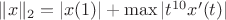 $\|x\|_2 = |x(1)| + \max|t^{10}x'(t)|$ $\|x\|_2 = |x(1)| + \max|t^{10}x'(t)|$