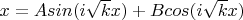 $ x= A sin(i \sqrt{k}x)+B cos(i \sqrt{k}x) $