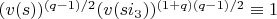 $(v(s))^{(q-1)/2} (v(s i_3))^{(1+q)(q-1)/2}  \equiv 1$