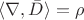 $ \langle   \nabla , \bar{D} \rangle=\rho $