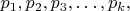 $p_{1},p_{2},p_{3},&hellip;,p_{k},$