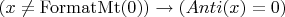$( x \ne \operatorname{FormatMt}(0) ) \to ( Anti(x) = 0 )$